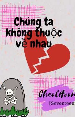 Chúng ta không thuộc về nhà[CheolHoon/Seventeen]