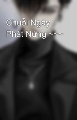 Chuỗi Ngày Phát Nứng ~~~