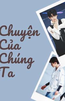 Chuyện Của Chúng Ta