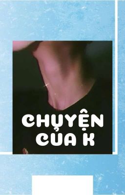 Chuyện của K