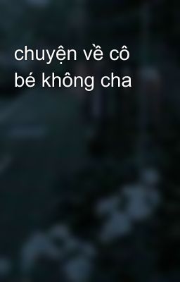 chuyện về cô bé không cha