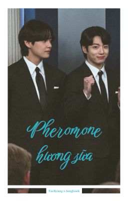 [Chuyển ver - VKook] [ABO] Pheromone hương sữa