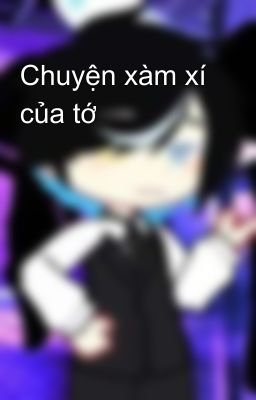 Chuyện xàm xí của tớ