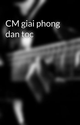 CM giai phong dan toc