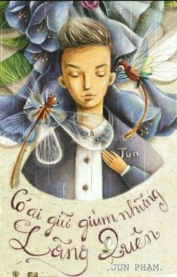 Có ai giữ giùm những lãng quên-Jun Phạm.