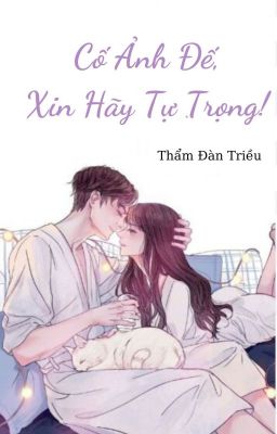 Cố Ảnh Đế, Xin Hãy Tự Trọng!