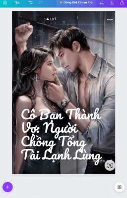 Cô Bạn Thành Vợ: Người Chồng Tổng Tài Đẹp Trai (18+ & H+)