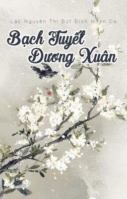 [Cổ đại] Bạch Tuyết Dương Xuân