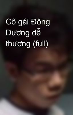 Cô gái Đông Dương dễ thương (full)