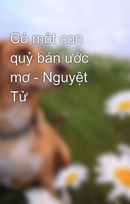 Có một con quỷ bán ước mơ - Nguyệt Tử