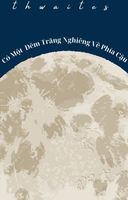 Có Một Đêm Trăng Nghiêng Về Phía Cậu