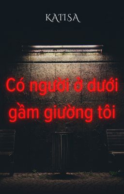 Có người ở dưới gầm giường tôi  ! (Kaiisa)