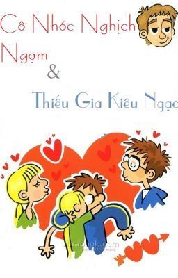 Cô nhóc nghịch ngợm và thiếu gia kiêu ngạo