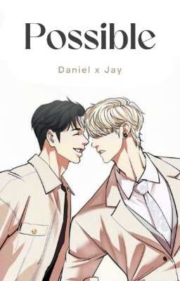 Có Thể | Daniel x Jay