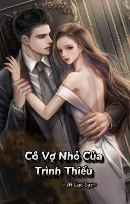Cô Vợ Nhỏ Của Trình Thiếu 