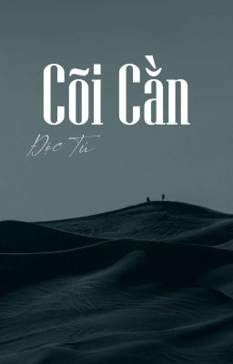 CÕI CẰN [Truyện ngắn R18 | Hiện đại - Kỳ ảo -  Siêu thực - Tâm lý - Kinh dị]