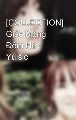 [COLLECTION] Giấc Mộng Đêm Hè - Yulsic