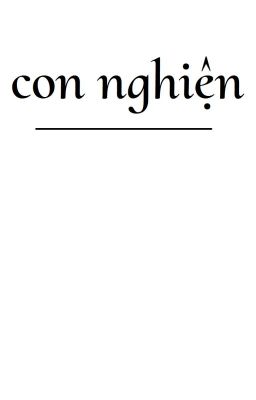 con nghiện