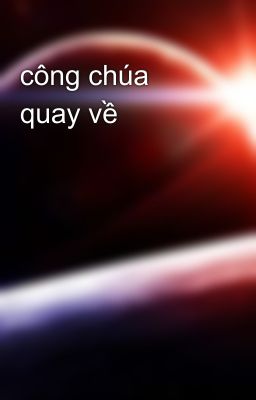 công chúa quay về