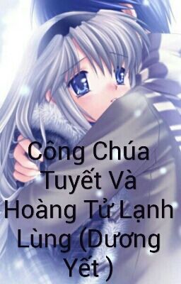 Công Chúa Tuyết Và Hoàng Tử Lạnh Lùng (Dương Yết )