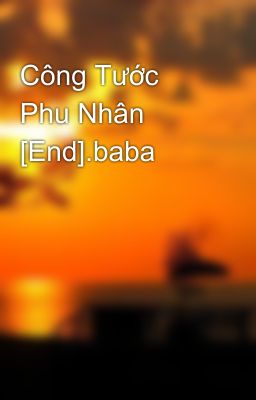 Công Tước Phu Nhân [End].baba