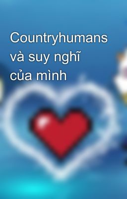 Countryhumans và suy nghĩ của mình