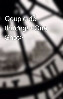 Couple dễ thương! <One Shot>