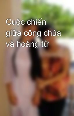 Cuộc chiến giữa công chúa và hoàng tử