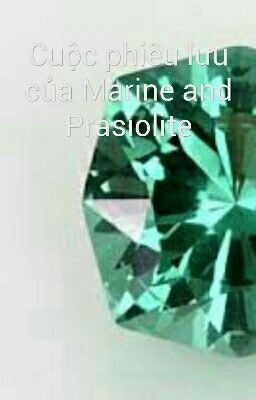 Cuộc phiêu lưu của Marine and Prasiolite