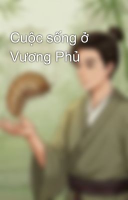 Cuộc sống ở Vương Phủ