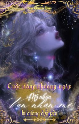 CUỘC SỐNG THƯỜNG NGÀY CỦA MỸ NHÂN VẠN NHÂN MÊ BỊ CƯỠNG CHẾ YÊU.