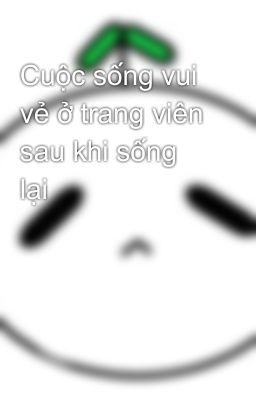 Cuộc sống vui vẻ ở trang viên sau khi sống lại