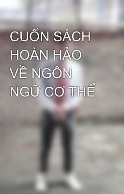 CUỐN SÁCH HOÀN HẢO VỀ NGÔN NGỮ CƠ THỂ