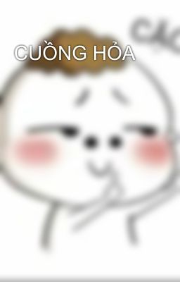 CUỒNG HỎA