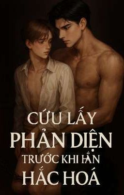 Cứu Lấy Phản Diện Trước Khi Hắn Hắc Hóa