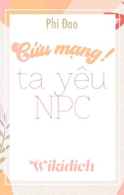 Cứu mạng! Ta yêu NPC (Edit)