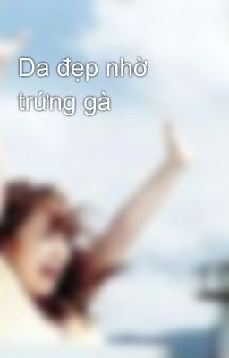 Da đẹp nhờ trứng gà