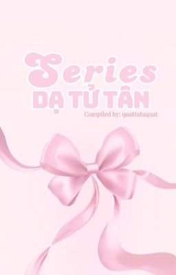 DẠ TỬ TÂN'S SERIES