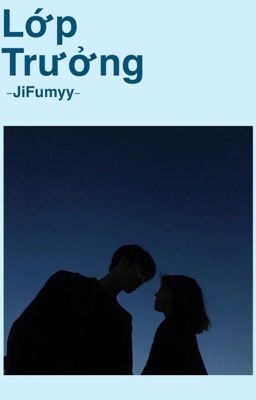 [Đã xuất bản] Lớp trưởng