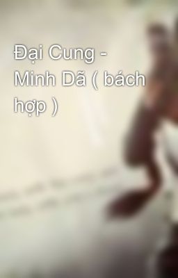 Đại Cung - Minh Dã ( bách hợp )