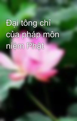 Đại tông chỉ của pháp môn niệm Phật