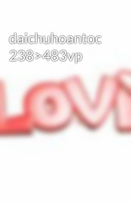 daichuhoantoc 238>483vp