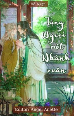 [ĐAM/Edit Hoàn] Tặng Người Một Nhành Xuân