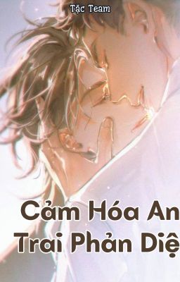 [ĐAM MỸ] Cảm hóa anh trai phản diện