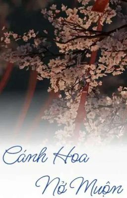 [Đam Mỹ] Cánh Hoa Nở Muộn 