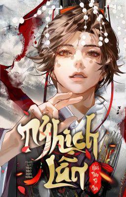 [ĐAM MỸ] NGHỊCH LÂN (VẢY NGƯỢC) - NHẤT THẬP TỨ CHÂU