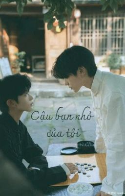 Đam mỹ - Song Tử x Xử Nữ | CẬU BẠN NHỎ CỦA TÔI