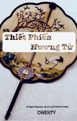 [ĐAM MỸ] THIẾT PHIẾN NƯƠNG TỬ - OWENTY