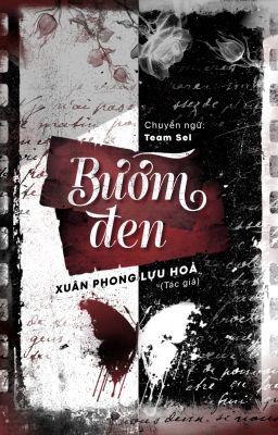 [ĐANG EDIT] BƯỚM ĐEN - Xuân Phong Lựu Hoả