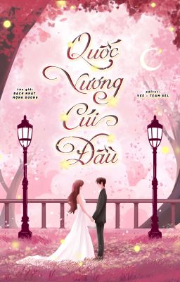 [ĐANG EDIT] QUỐC VƯƠNG CÚI ĐẦU - Bạch Nhật Mộng Dương